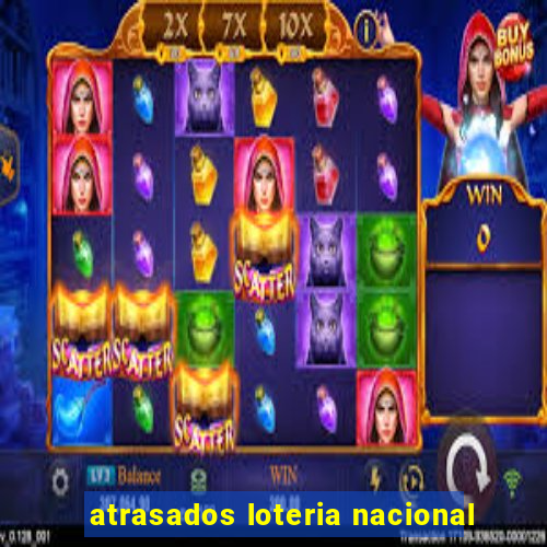 atrasados loteria nacional